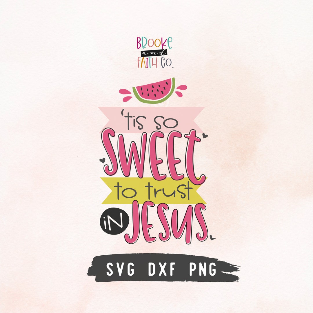 Tis so Sweet to Trust in Jesus SVG DXF Cut File for Cricut or ...