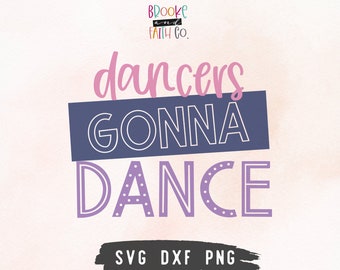 Dancers Gonna Dance SVG Cut File, Ballerina Dance Team Quote Saying SVG for Cricut & Silhouette, T-Shirt Design Digital Download