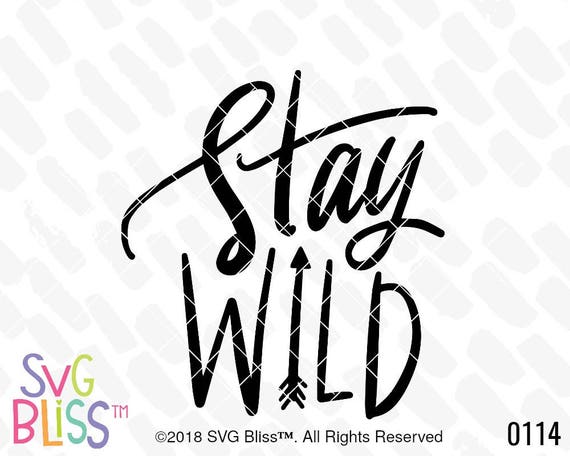 Stay Wild Svg Adventure Wanderlust Free Spirit Arrow Etsy