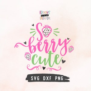 So Berry Cute SVG | Kids Strawberry SVG Cut File for Cricut & Silhouette | Summer Fruit Digital Download T-Shirt Design