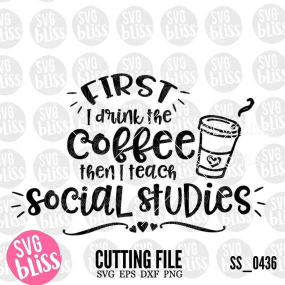 Download Social Studies Teacher Svg Dxf Coffee Teach School Teacher Etsy