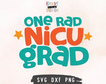NICU Baby SVG | One Rad NICU Grad | Preemie Twin Newborn Svg