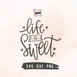 Life is Sweet SVG Cut File for Cricut or Silhouette image 1