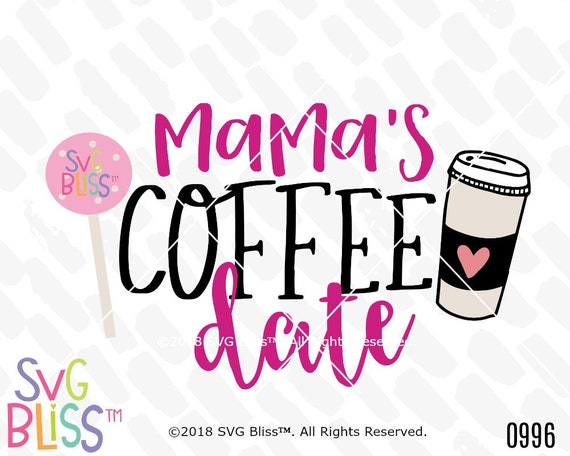 Download Mama S Coffee Date Svg Girl Cake Pop Latte Quote Etsy