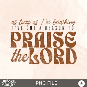Può includere: Un download digitale di una grafica stampabile con uno sfondo acquerellato marrone e il testo "as long as I'm breathing I'VE GOT A REASON TO PRAISE the LORD".