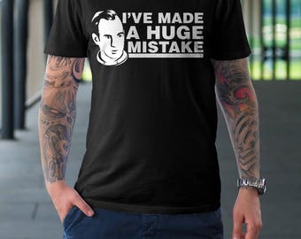 I've Made a Huge Mistake - Mens T-Shirt