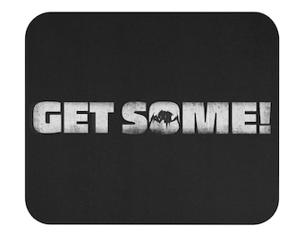 Get Some! (Alternate) | Mouse Pad