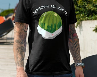 Newborns are Slippery - Mens T-Shirt