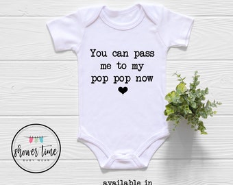 You Can Pass Me To My Pop Pop Now Baby Onesie®- Funny Pop Pop Onesie®- Cute Pop Pop Bodysuit - Cute Grandfather Bodysuit - Pop Pop Onesie