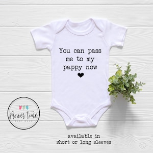You Can Pass Me To My Pappy Now Baby Onesie®- Funny Pappy Onesie® - Cute Pappy Bodysuit - Pappy Onesie®