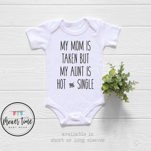 My Mom Is Taken But My Aunt Is Hot Baby Onesie® - Funny Aunt Baby Onesie® - Cute Aunt Baby Onesie® - Aunt Baby Onesie® - Cool Like My Aunt