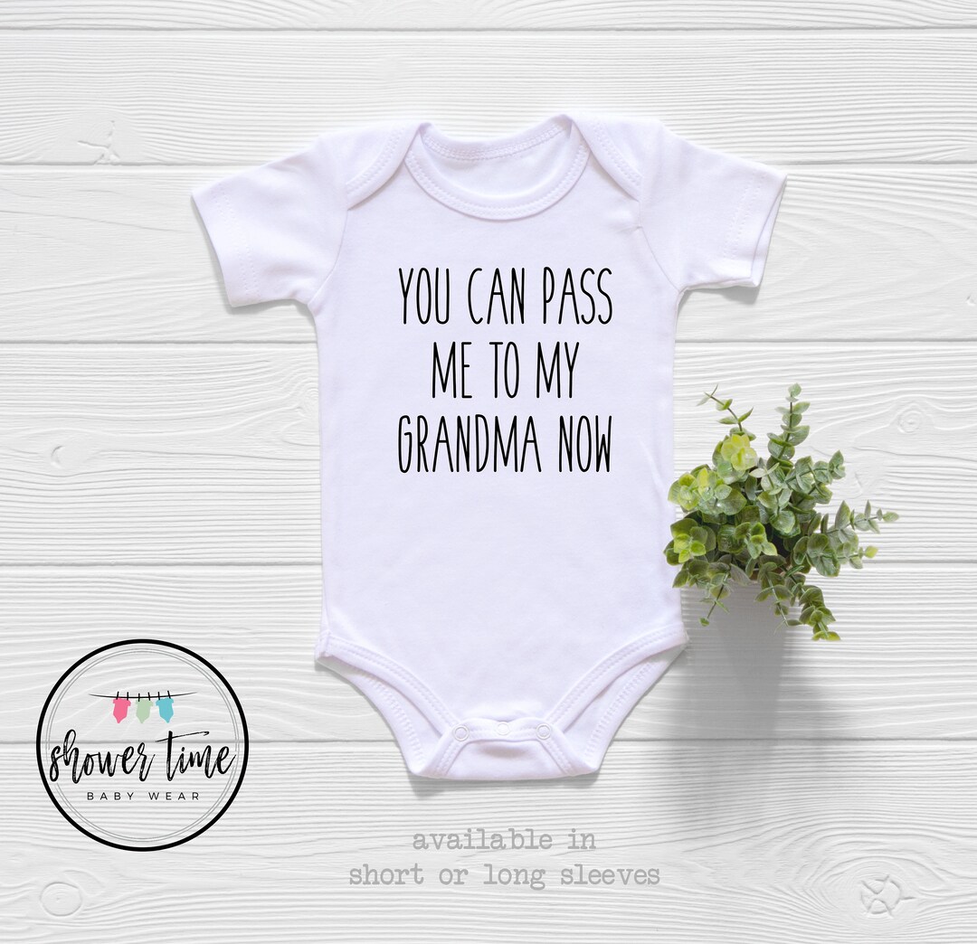 Funny Grandma Baby Onesie® You Can Pass Me to My Grandma Baby Onesie