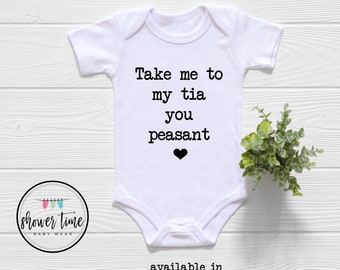 Take Me To My Tia You Peasant Baby Onesie® - Cute Tia Bodysuit - Funny Tia Onesie®