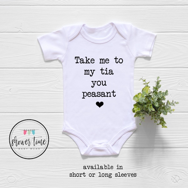 Take Me To My Tia You Peasant Baby Onesie® - Cute Tia Bodysuit - Funny Tia Onesie®