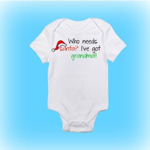 First Christmas Onesie® - Christmas Baby Onesie® - Who Needs Santa I Have Grandma - Baby Boy - Baby Girl - Baby Onesie® - Baby Clothing