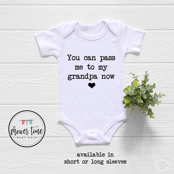 Funny Grandpa Baby Onesie® - You Can Pass Me To My Grandpa Baby Onesie - Cute Grandfather Bodysuit - Grandpa Onesie