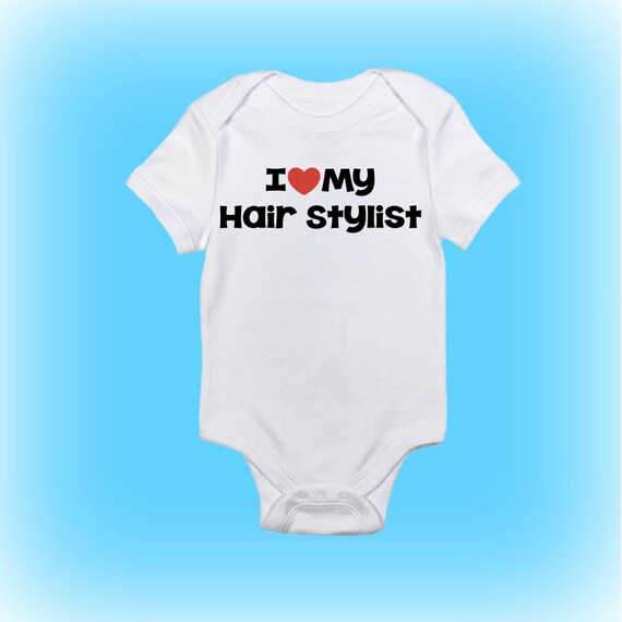 I Love My Hair Stylist Hair Stylist Onesie Baby Onesie Etsy