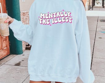 Mentally The Illest Gildan Crewneck Sweatshirt | Mental Health Pullover | Funny Self Care Sweatshirt