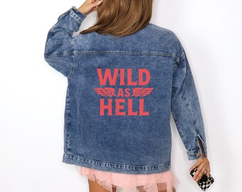 Wild As Hell Denim Jacket – Cowgirl Concert Outfit, Oversized Western Jacket, Rodeo & Festival Style