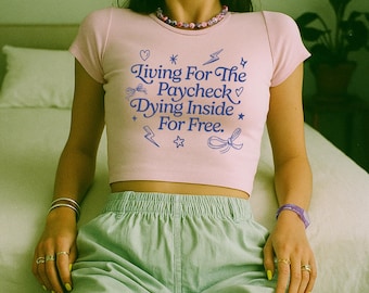 Y2K Baby Tee: Living For The Paycheck Organic Cotton Crop Top