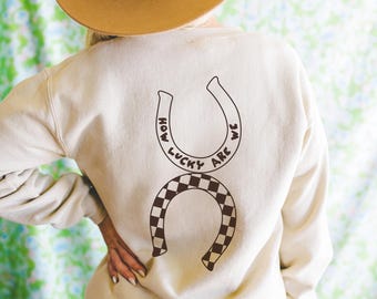 Sweat-shirt ras du cou Quelle chance nous avons-nous, sweat-shirt fer à cheval western, chemise cowgirl vintage