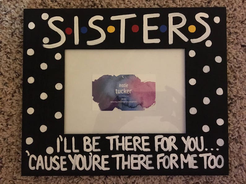 Sisters I Ll Be There For You 5 X 7 Photo Picture Frame Hand Painted Friends Tv Show Gifts Fan Gift