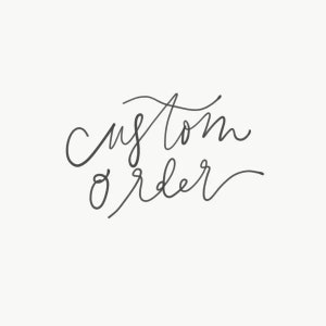 May include: Handwritten calligraphy in black ink on a white background that says "custom order".