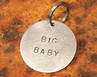 Big Baby dog tag - keychain - cute, funny, unique, hand-stamped pet tag - rescue dog gift - adopted dog - small and large - dog mom gift