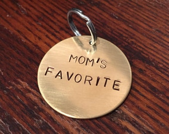 Mom's Favorite dog tag - cat tag - keychain - cute, funny, unique, hand-stamped pet tag - gift for dog - aluminum, brass, copper - dog mom