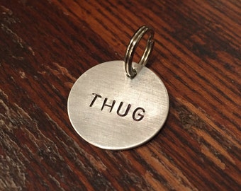 Thug dog tag - cat tag - funny, unique, hand-stamped keychain, or necklace - small and large - aluminum, brass, copper - gift for pet