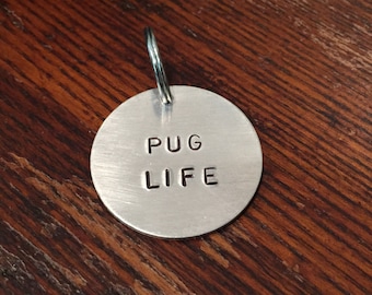 Pug Life dog tag - pug tag - funny, unique, hand-stamped keychain, or necklace - small and large - aluminum, brass, copper - gift for pug