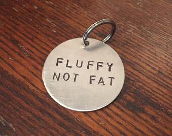 Fluffy Not Fat Hand-Stamped Pet ID Tag – Aluminum, Brass, Copper