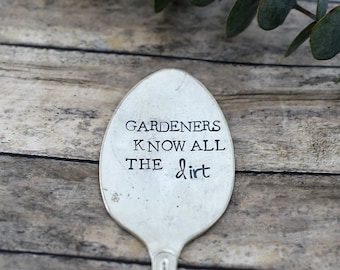 Gardeners Know All The Dirt - Hand Stamped Garden Spoon - Garden Marker-Silver Spoon-Plant Markers-Funny Garden Marker