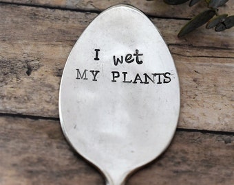 Hand Stamped Garden Spoon - I Wet My Plants- Garden Marker-Silver Spoon-Plant Markers-Funny Garden Marker