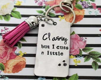 Classy But I Cuss A Little Hand Stamped Keychain with Tassel - Funny Gift - Best Friend Gift - Gift For Her - BFF Gift - Sassy Girl