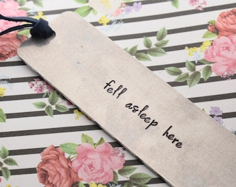 Hand Stamped Bookmark - Fell Asleep Here - Funny Bookmark - Gift for Bookworm - Reading Gift - Gift for Her