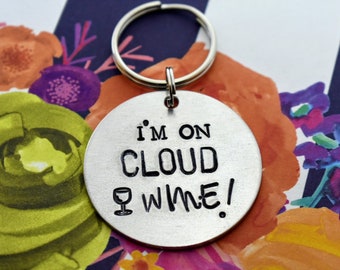 I'm On Cloud Wine - Hand Stamped Keychain -  Funny Keychain - Wine Lover - Best Friend Gift - Wine Enthusiast - Wine Drinker - BFF Gift