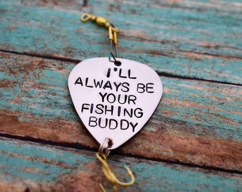 Handmade Stamped Fishing Lure - "I'll Always Be Your Fishing Buddy" - Father's Day*Fisherman*Personalized Lure*Father - Son Gift"