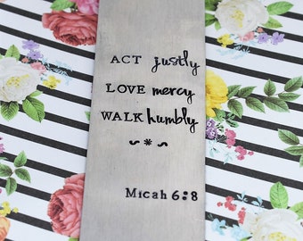 Hand Stamped Bookmark - Act Justly Love Mercy Walk Humbly Metal Bookmark  - Gift for Her - Bible Bookmark - Bible Verse