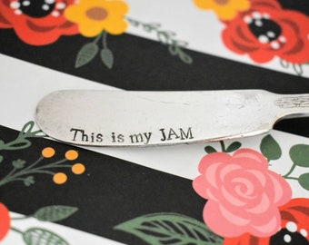 Hand Stamped Butter Knife "This Is My Jam" -Jam Knife - Vintage Silverware - Hostess Gift - Funny Gift - Stamped Silverware