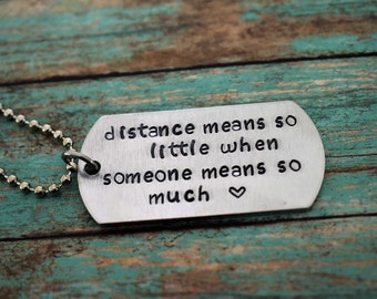 Hand Stamped "distance means so little when someone means so much" Dog Tag Necklace *Military Girlfriend**Personalized Dog Tag*Long Distance