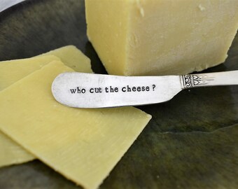 Hand Stamped Vintage Knife "who cut the cheese" - Cheese Knife*Vintage Silverware*Hostess Gift*Funny Gift*Stamped Silverware