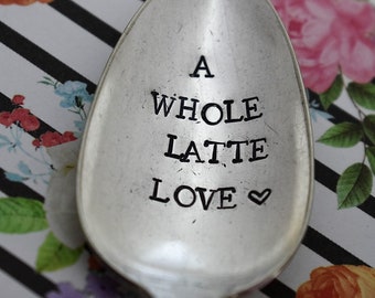 Vintage Hand Stamped Teaspoon "A Whole Latte Love" *Unique Gift*Funny Gift**Personalized Gift*Coffee Gift*Coffee Drinker*