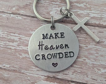 Make Heaven Crowded Keychain-Hand Stamped Keychain-Christian Gift-Faith Keychain-Christian Keychain-Religious Gift-Cross-Baptism Gift
