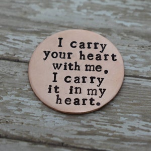 I Carry Your Heart With Me - Hand Stamped-Remembrance Coin-Memorial Coin-Memorial Pocket Token-Sympathy Gift-Keepsake Coin