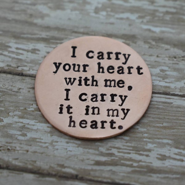 I Carry Your Heart With Me - Hand Stamped *Remembrance Coin*Memorial Coin*Memorial Pocket Token*Sympathy Gift*