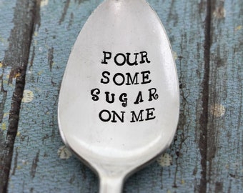 Pour Some Sugar on Me Vintage Hand Stamped Teaspoon - Funny Gift-Unique Gift-Stamped Spoon