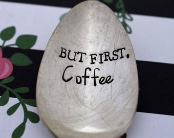 Vintage Hand Stamped Teaspoon "But First, Coffee" *Unique Gift*Funny Gift*Coffee Drinker*Personalized Gift*Stamped Teaspoon*Coffee Lover*