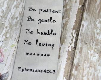 Hand Stamped Bookmark -Be Patient Be Gentle Be Humble Be Loving Metal Bookmark - Bible Bookmark - Bible Verse - Bible Study Bookmark