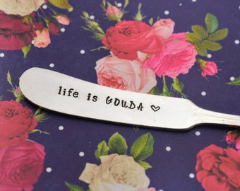 Hand Stamped Vintage Knife "life is GOUDA" - Cheese Knife*Vintage Silverware*Hostess Gift*Funny Gift*Stamped Silverware